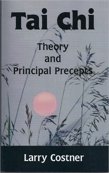 Tai Chi Theory and Principal Precepts
