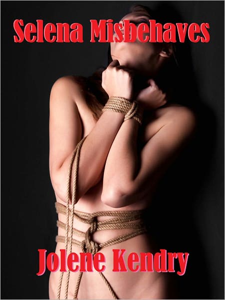 Selena Misbehaves [Erotic Erotica BDSM]