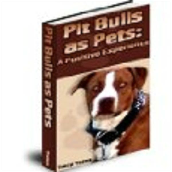 Pit Bulls As Pets: A Positive Experience