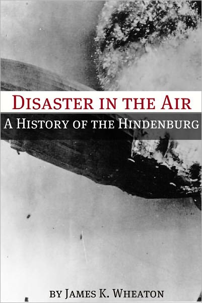 Disaster in the Air: A History of the Hindenburg