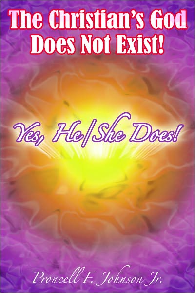 The Christian's God Does Not Exist! Yes, He/She Does!