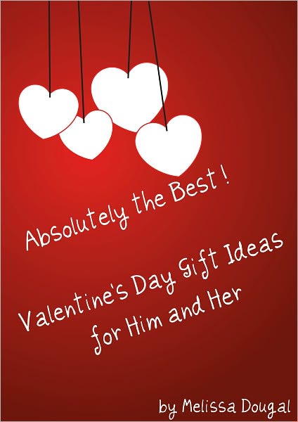 Absolutely the Best! Valentine's Day Gift Ideas for Him and Her