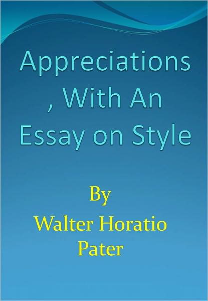 Appreciations, With An Essay on Style