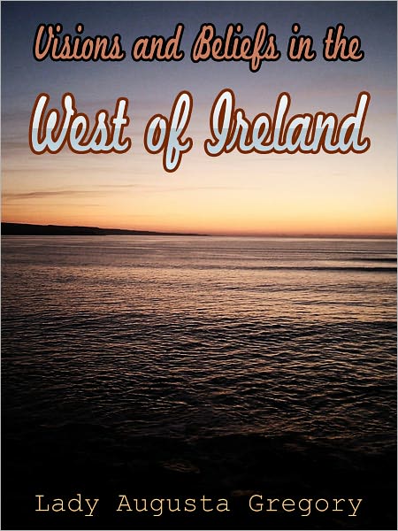 Visions And Beliefs in the West of Ireland