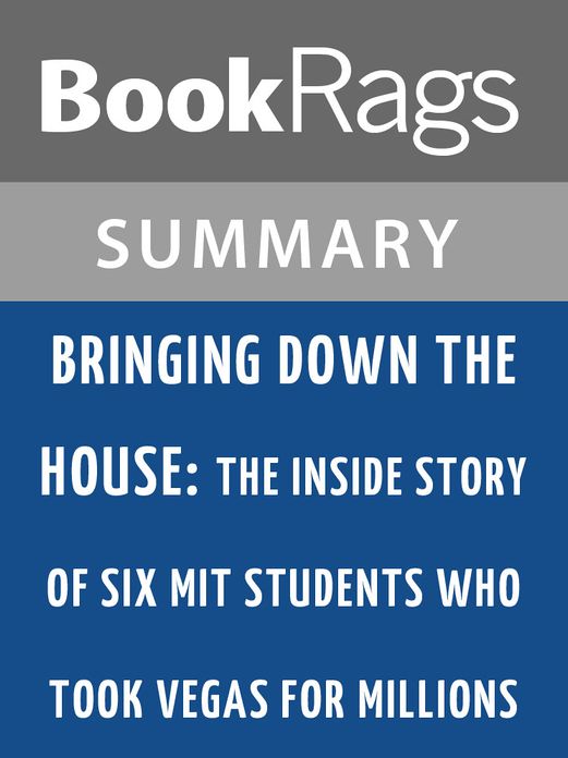 Bringing Down the House: The Inside Story of Six MIT Students Who Took Vegas for Millions by Ben Mezrich l Summary & Study Guide