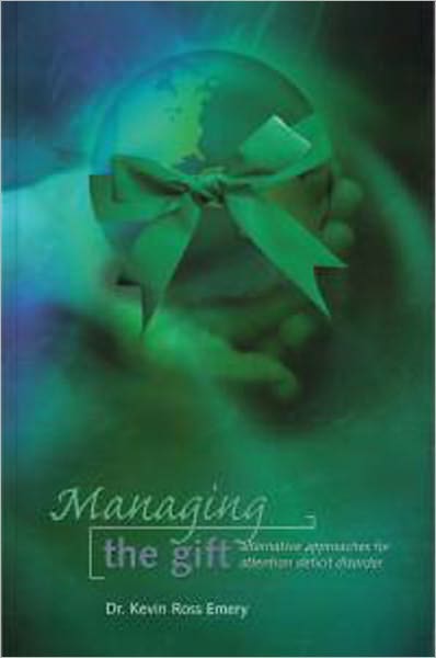 Managing the Gift: Alternative Approaches to Attention Deficit Disorder
