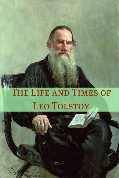 The Life and Times of Leo Tolstoy