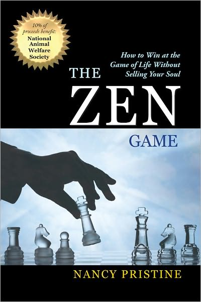 The Zen Game: How to Win at the Game of Life Without Selling Your Soul