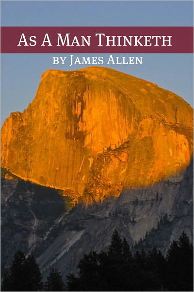 As A Man Thinketh (Annotated with Biography about James Allen)