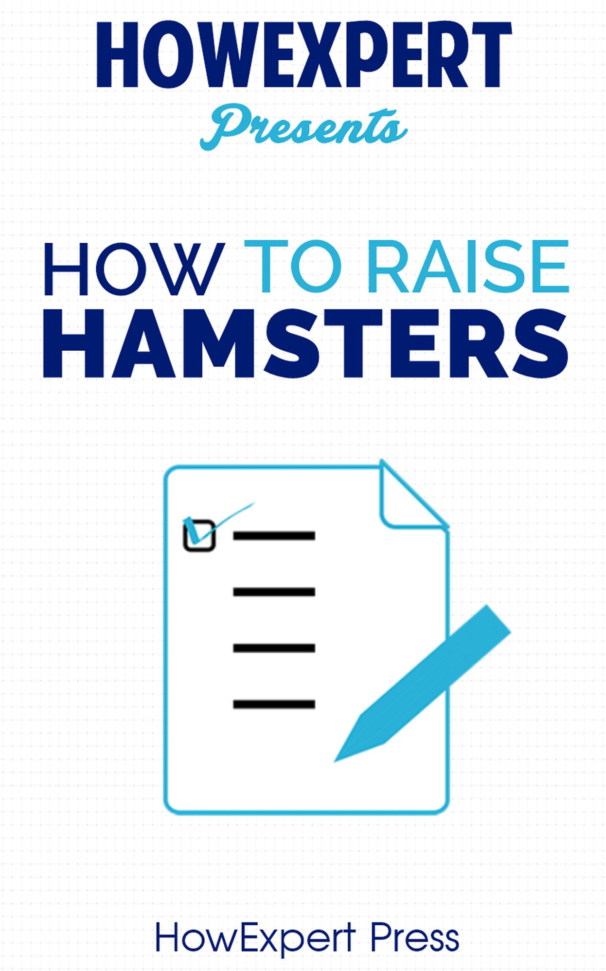 How To Raise Hamsters - Your Step-By-Step Guide To Raising Hamsters