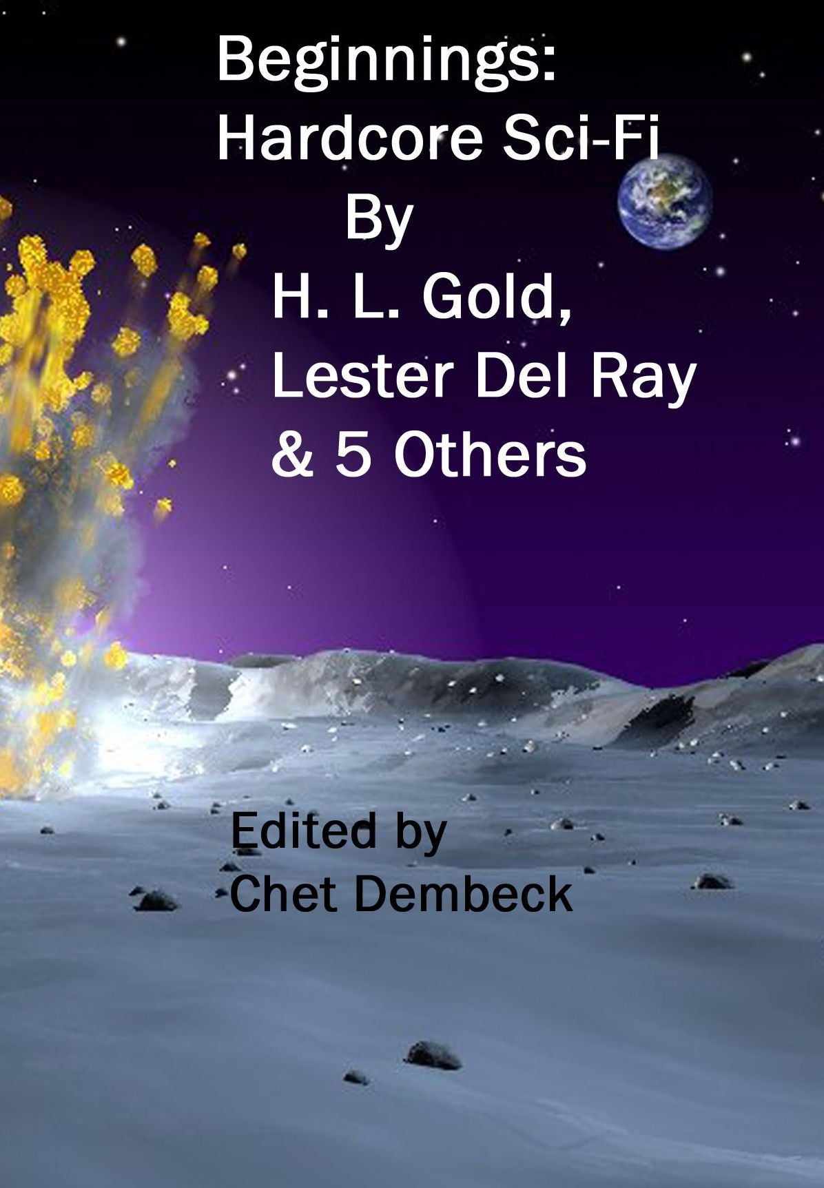 Beginnings: Hardcore Sci-Fi by H. L. Gold , Lester Del Ray and 5 Others