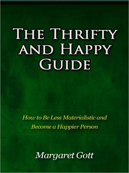 The Thrifty and Happy Guide - How to Be Less Materialistic and Become a Happier Person