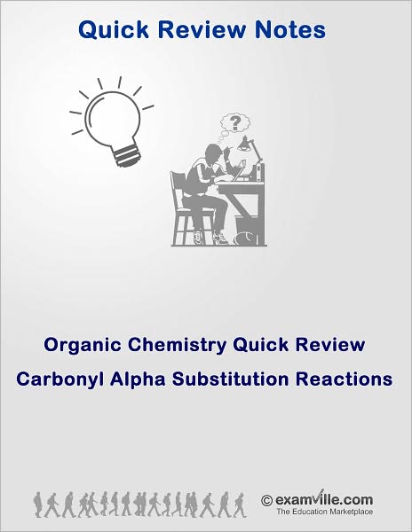 Organic Chemistry Quick Review: Carbonyl Alpha Substitution Reactions