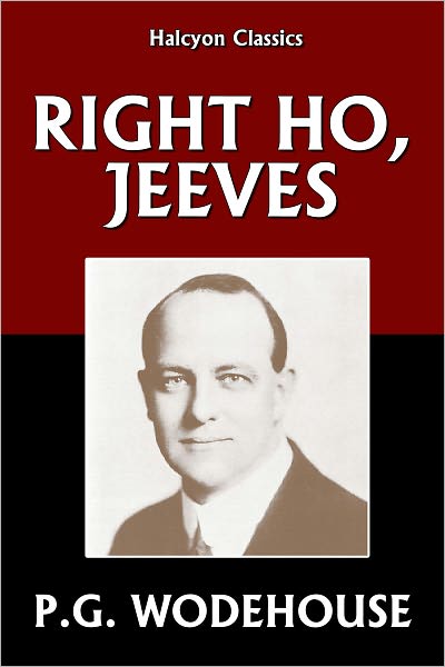 Right Ho, Jeeves by P.G. Wodehouse