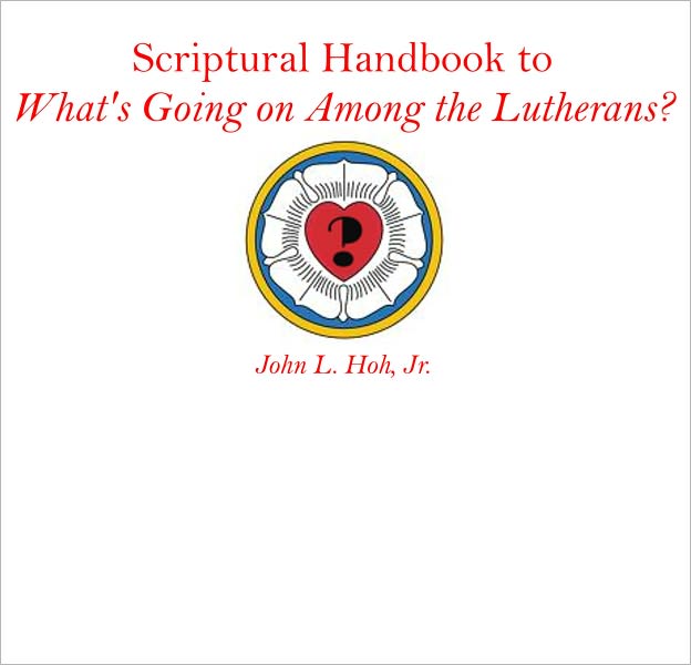 Scriptural Handbook to "What's Going on Among the Lutherans?"