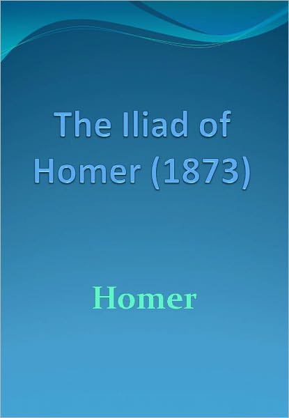 The Iliad of Homer (1873)