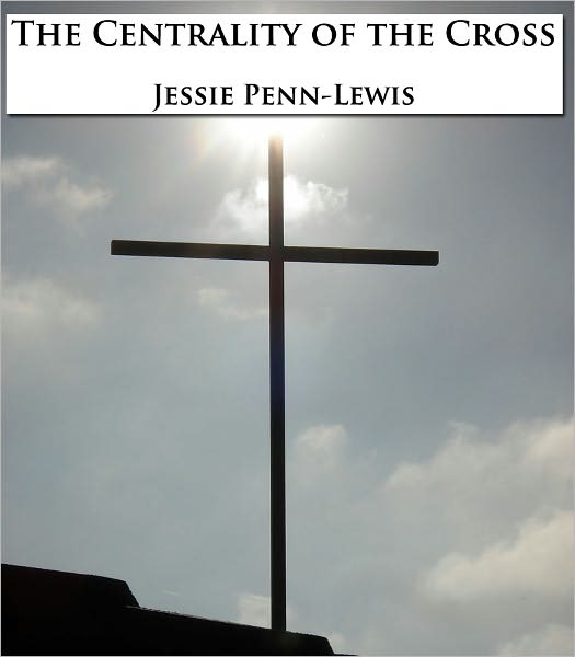 The Centrality of the Cross - (Formatted & Optimized for Nook)