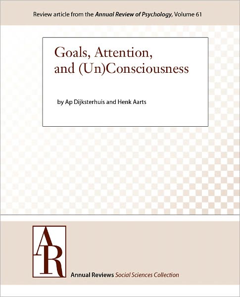 Goals, Attention, and (Un)Consciousness