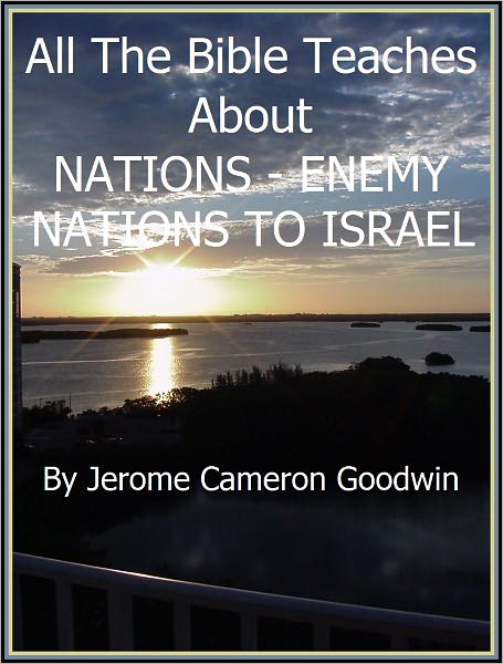 NATIONS - ENEMY NATIONS TO ISRAEL - All The Bible Teaches About
