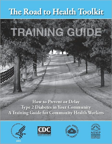 How to Prevent or Delay Type 2 Diabetes in Your Community: A Training Guide for Community Health Workers (The Road to Health Toolkit Training Guide)
