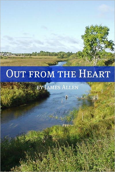 Out from the Heart (Annotated with Biography about James Allen)