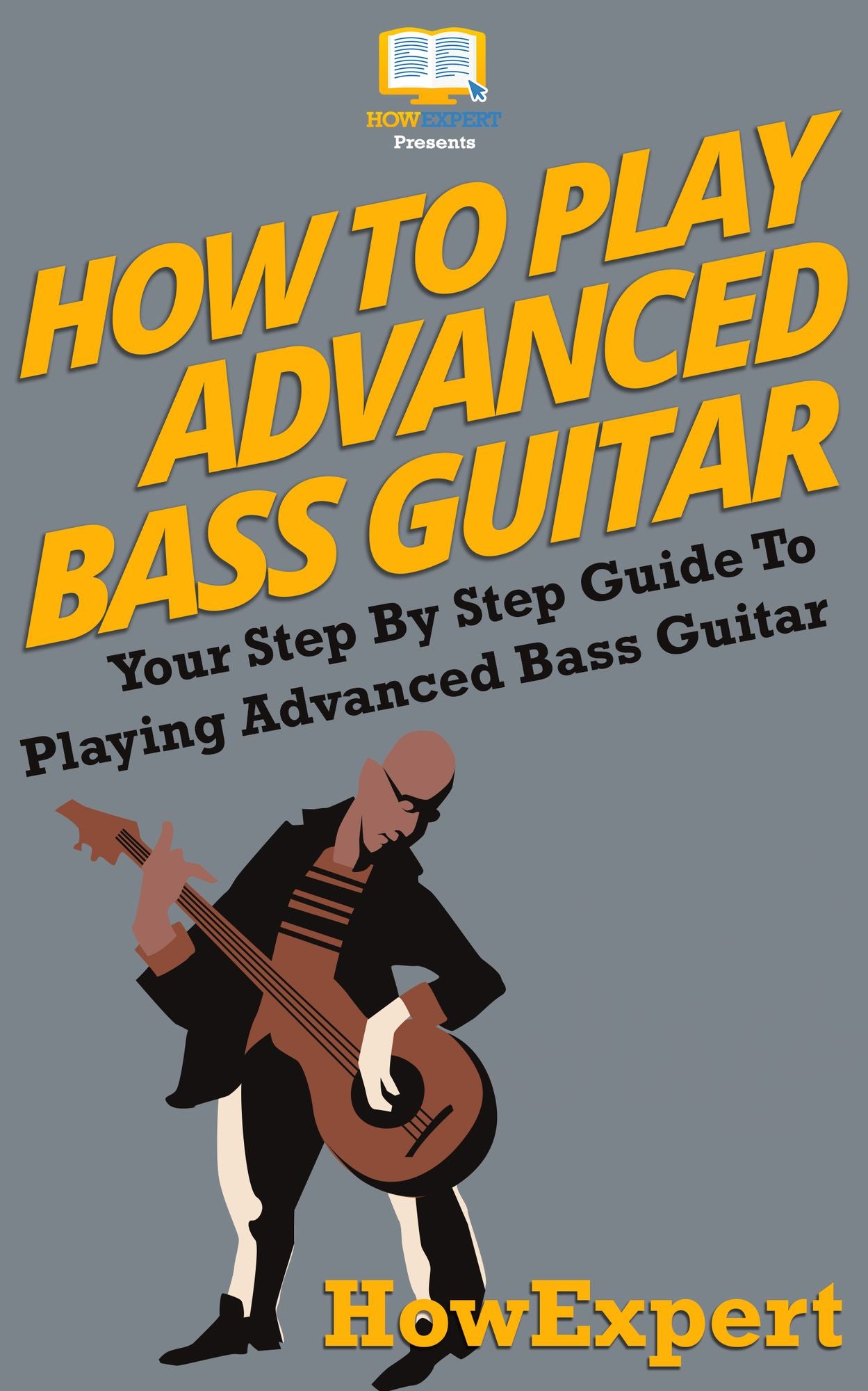 How To Play Advanced Bass Guitar - Your Step-By-Step Guide To Playing Advanced Bass Guitar