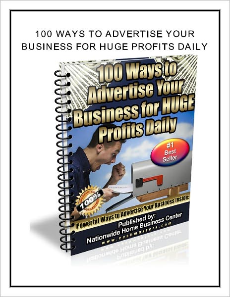 100 Ways To Advertise Your Business For Huge Profits Daily