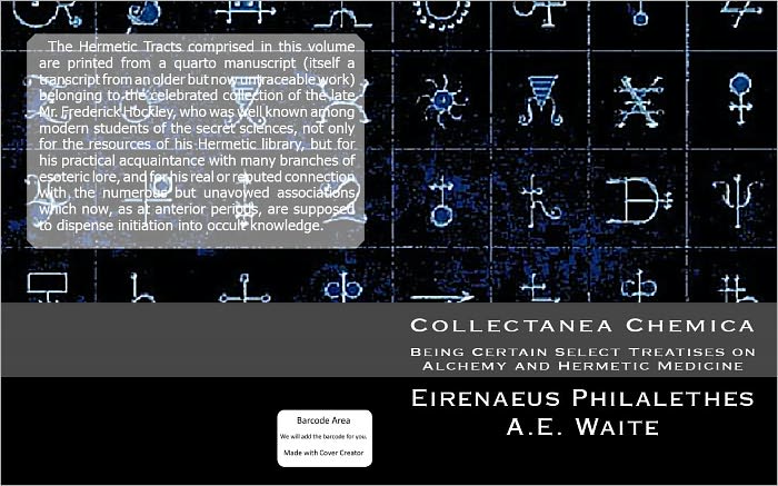 Collectanea Chemica: Being Certain Select Treatises on Alchemy and Hermetic Medicine