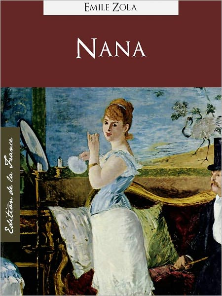 NANA (Edition NOOK Speciale Version Francaise) Emile Zola NANA (French Language Version) by Emile Zola [Emile Zola Complete Works Collection / Oeuvres Completes d'Emile Zola] NOOKbook Les Rougon-Macquart