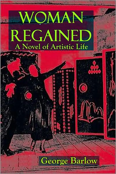 WOMAN REGAINED, A Novel of Artistic Life