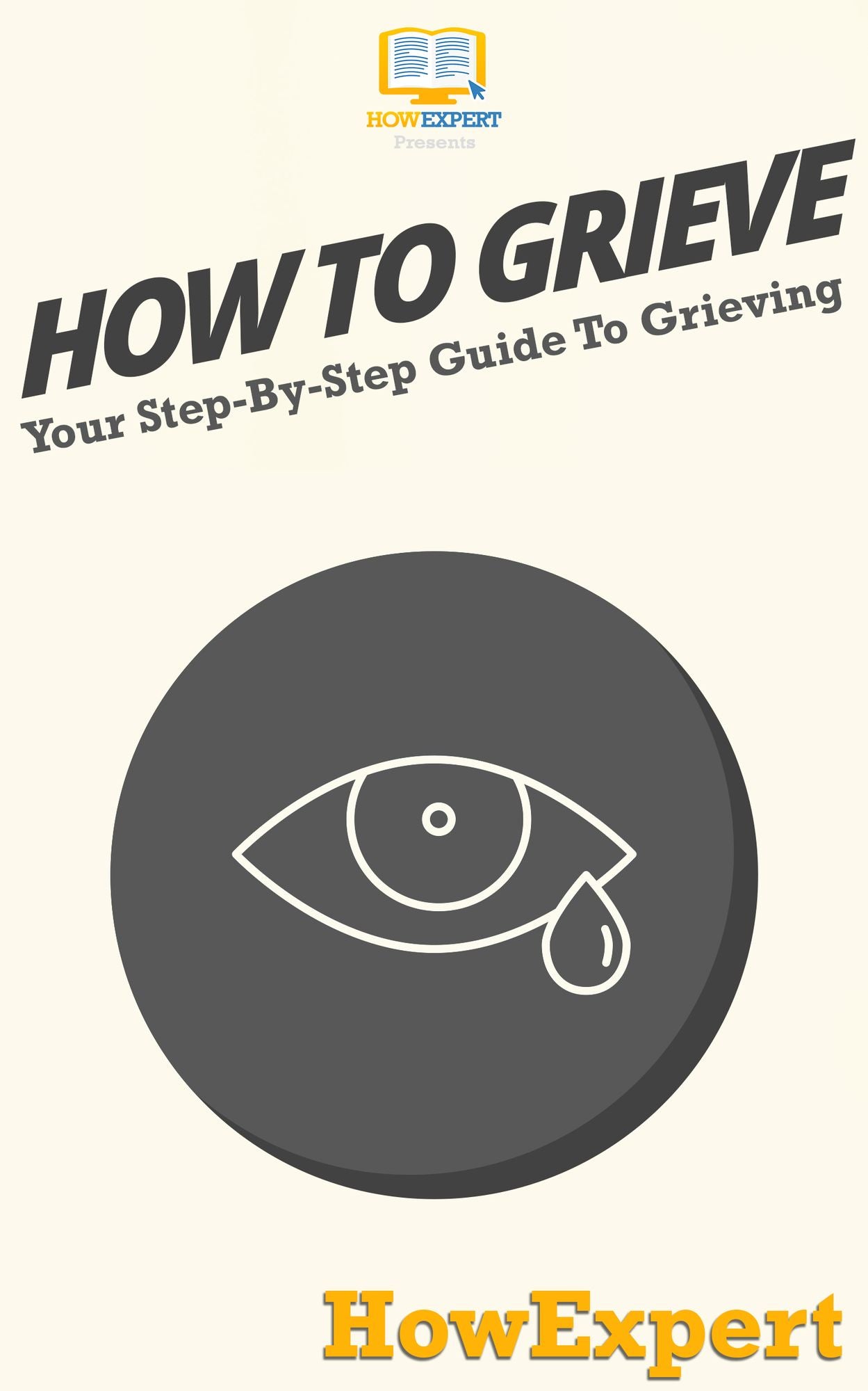 How To Grieve - Your Step-By-Step Guide To Grieving