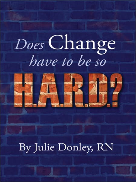 Does Change have to be so H.A.R.D.?