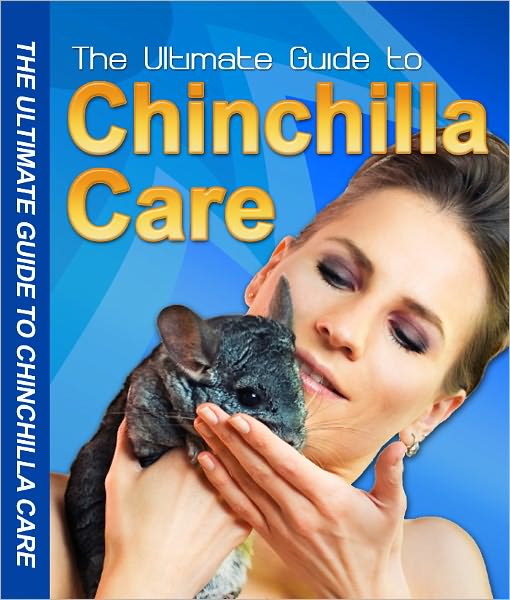 THE ULTIMATE GUIDE TO CHINCHILLA CARE: SECRETS TO KEEPING YOUR PET HEALTHY
