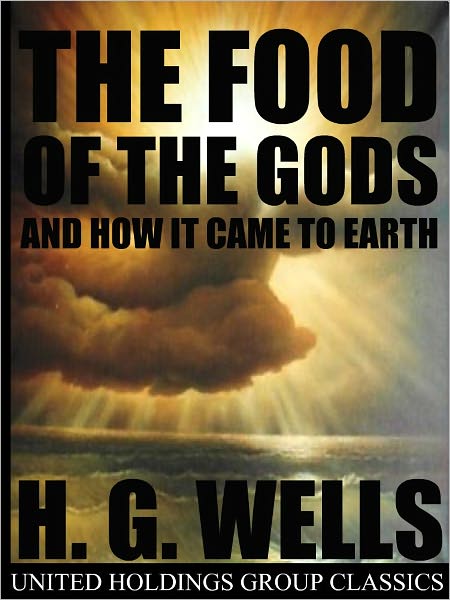 The Food of the Gods and How It Came to Earth