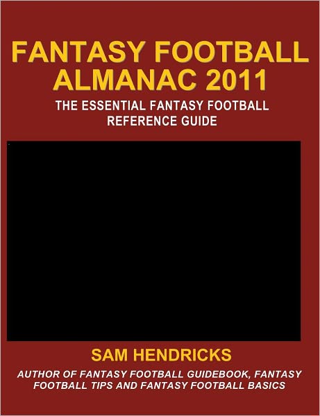 Fantasy Football Almanac 2011: The Essential Fantasy Football Reference Guide