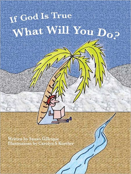 If God Is True, What Will You Do?
