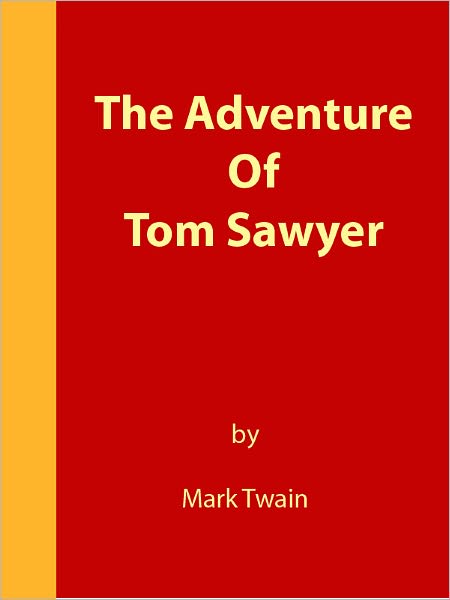 The Adventure Of Tom Sawyer - ILLUSTRATED [NOOK eBook classics with optimized navigation]