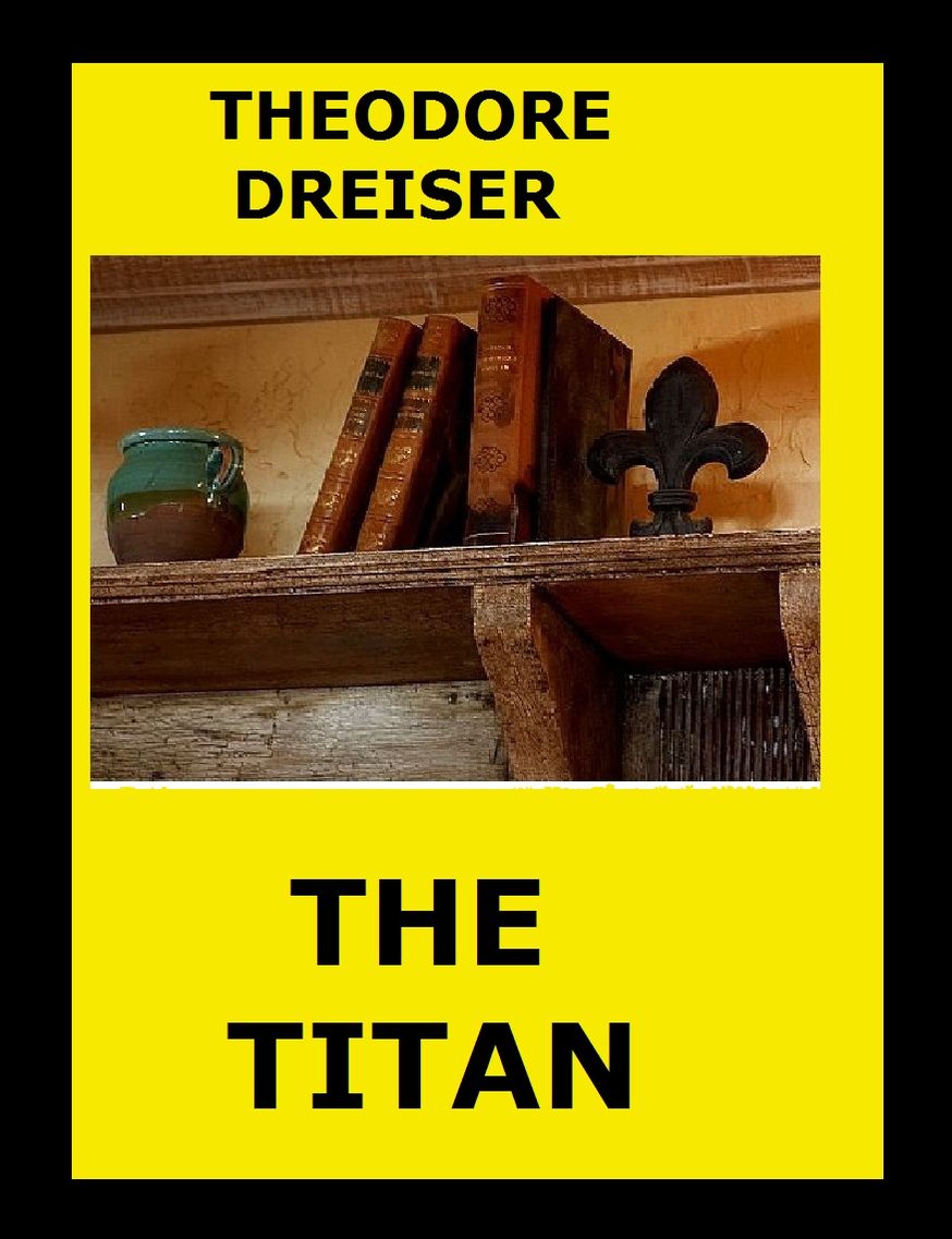 The Titan by Theodore Dreiser