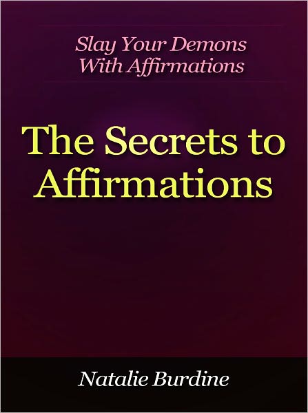 The Secrets to Affirmations - Slay Your Demons With Affirmations