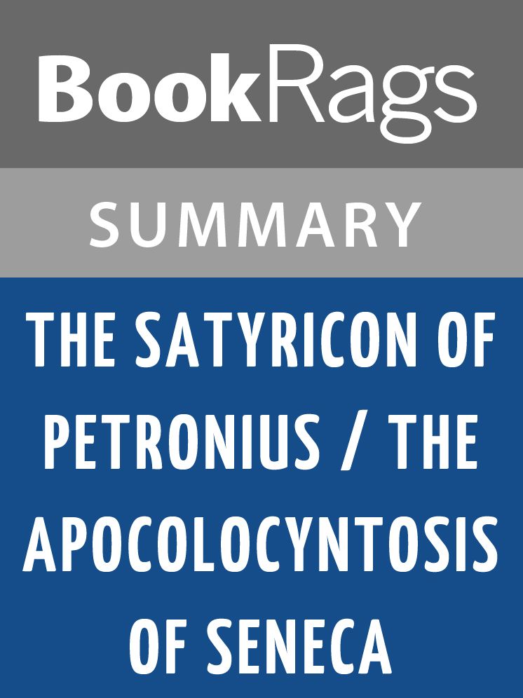The Satyricon of Petronius / The Apocolocyntosis of Seneca by Petronius l Summary & Study Guide