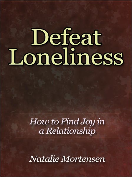 Defeat Loneliness - How to Find Joy in a Relationship