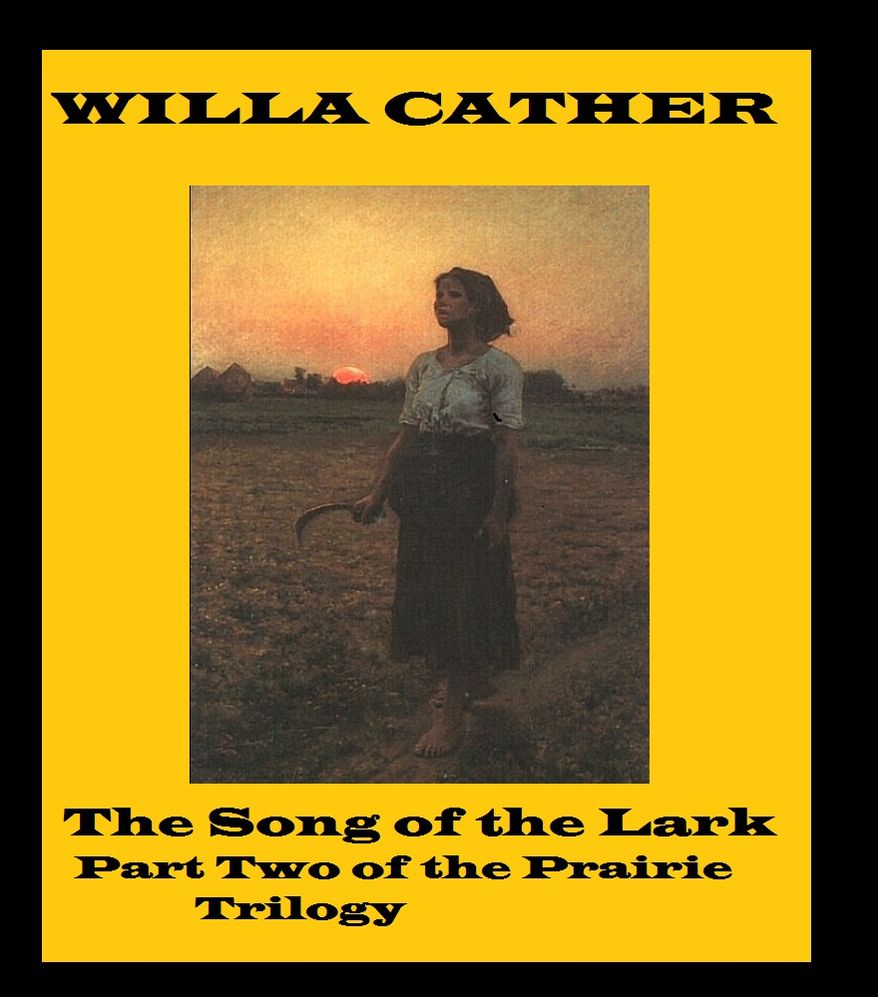 The Song of the Lark ( Part two of a Trilogy) by Willa Cather