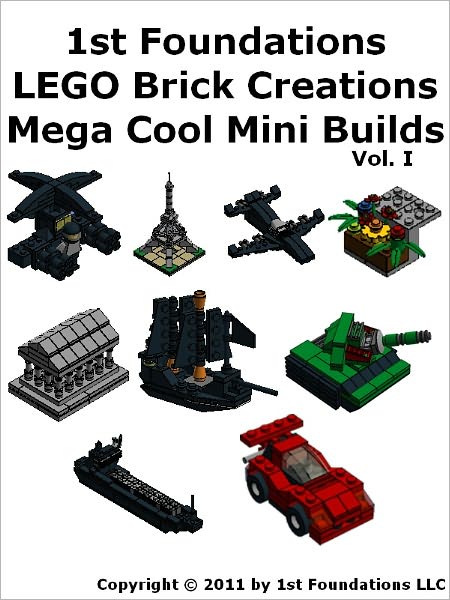 1st Foundations LEGO Brick Creations - Nine Instructions for Mega Mini Builds Vol 1