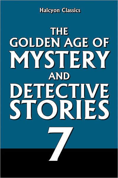 The Golden Age of Mystery and Detective Stories Vol. 7