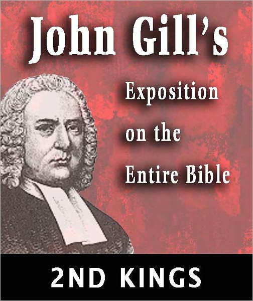 John Gill's Exposition on the Entire Bible-Book of 2nd Kings