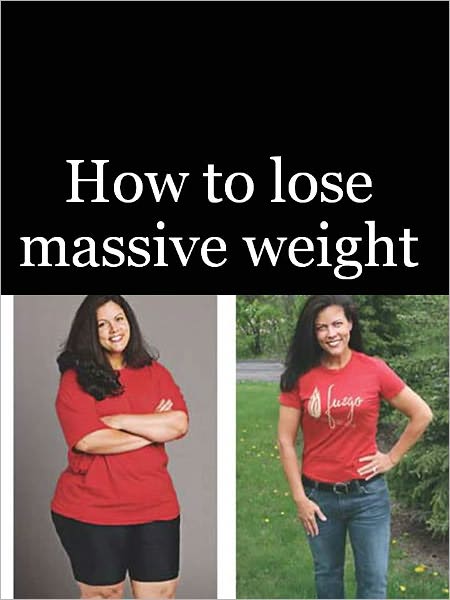 How to lose massive weight