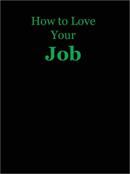 How to Love Your Job