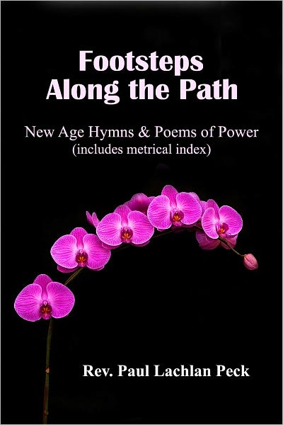 Footsteps Along the Path: New Age Hymns and Poems of Power (Metrical Index Included