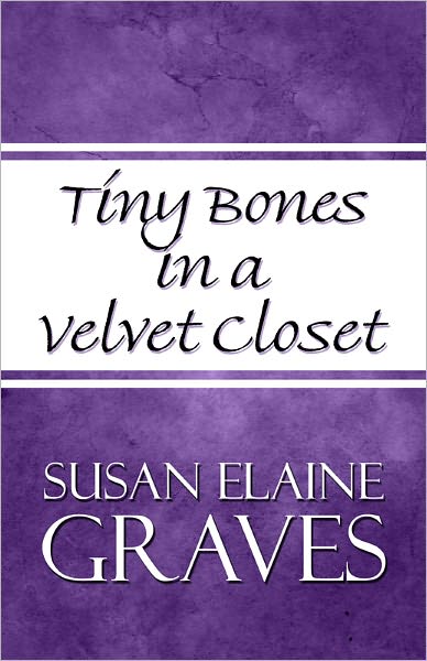 Tiny Bones in a Velvet Closet