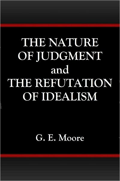 THE NATURE OF JUDGMENT and THE REFUTATION OF IDEALISM